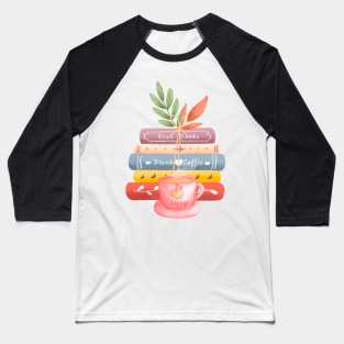 Read books drink coffee be happy Baseball T-Shirt